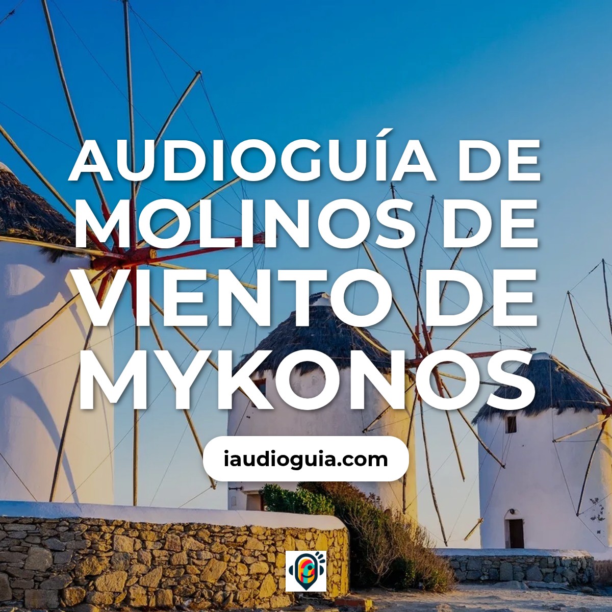 Audioguía de Molinos Viento Mykono