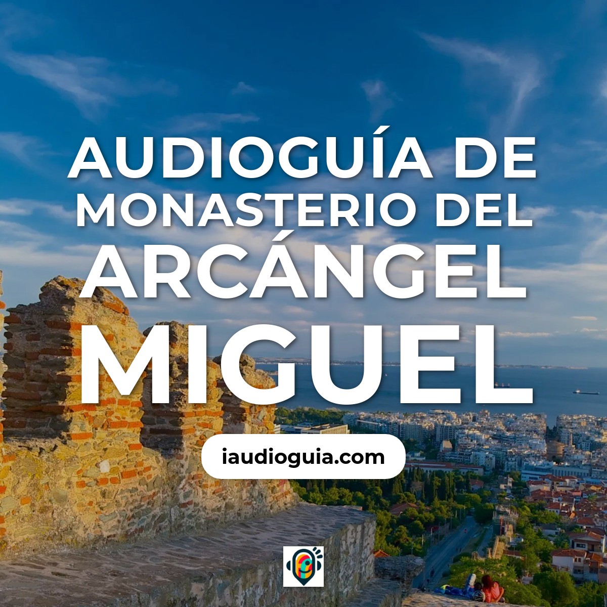 Audioguía de Monasterio Del Arcangel Miguel