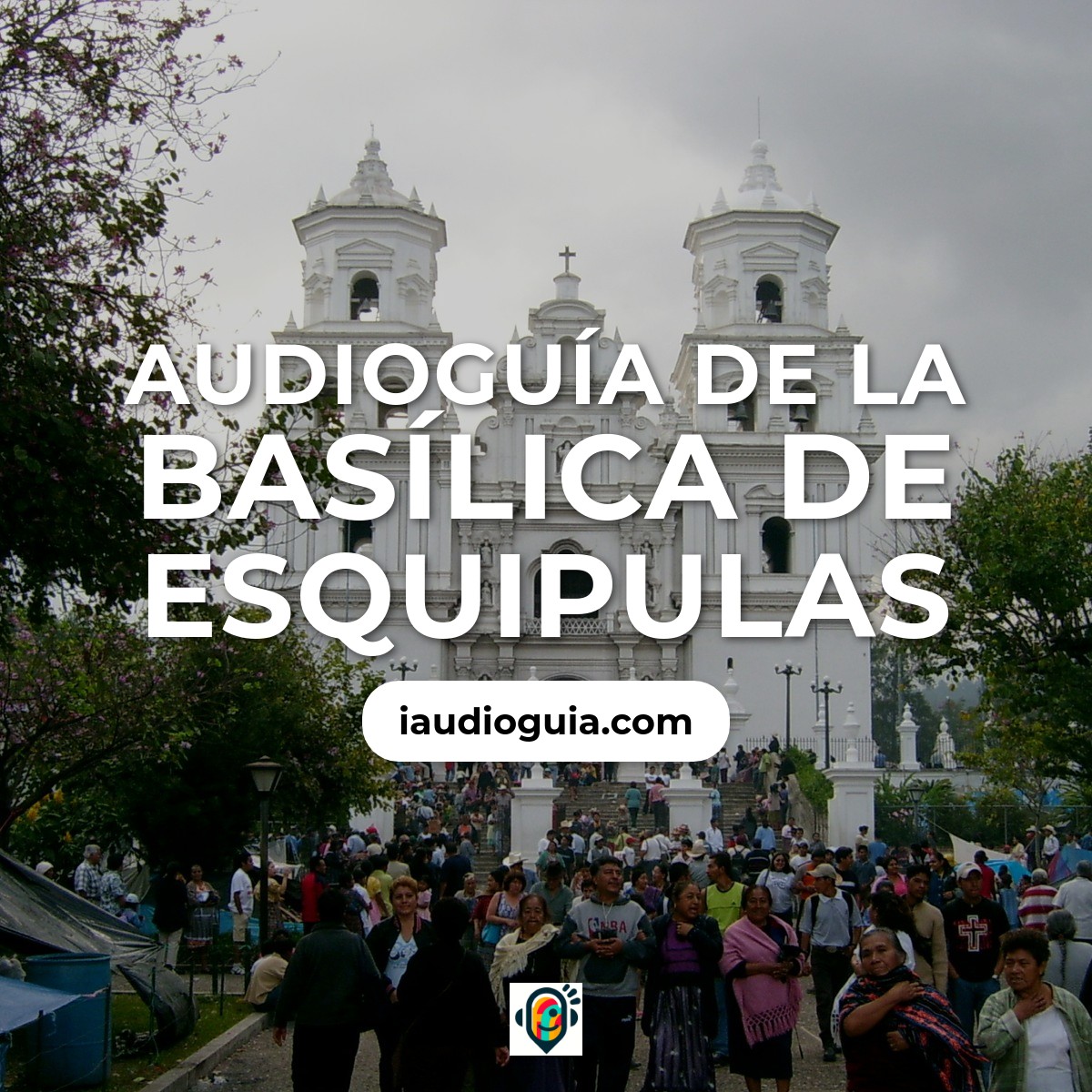 La Basílica de Esquipulas