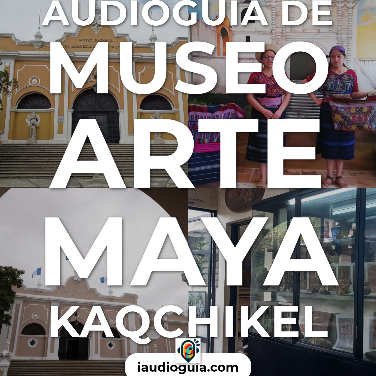 Audioguía de Museo Arte Maya Kaqchikel