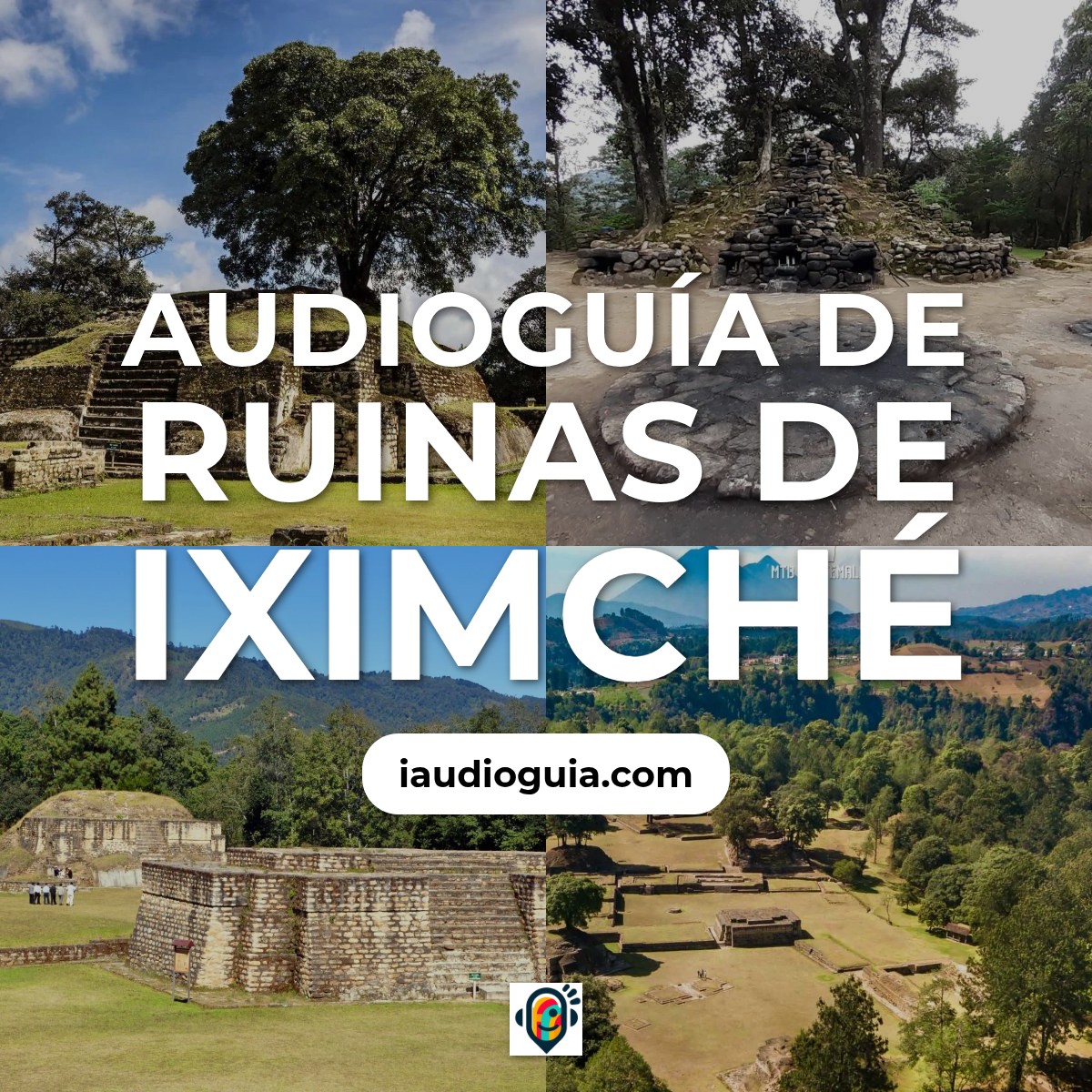 Audioguía de Ruinas Iximche