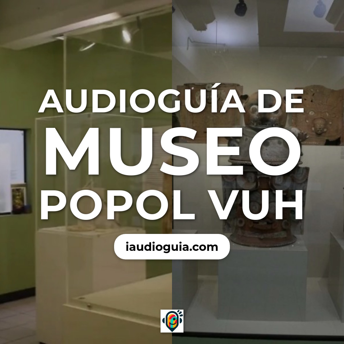 Audioguía de Museo Popol Vuh