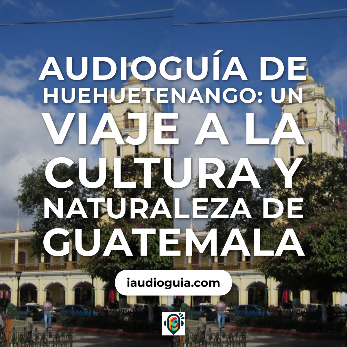 Huehuetenango: Un Viaje a la Cultura y Naturaleza de Guatemala