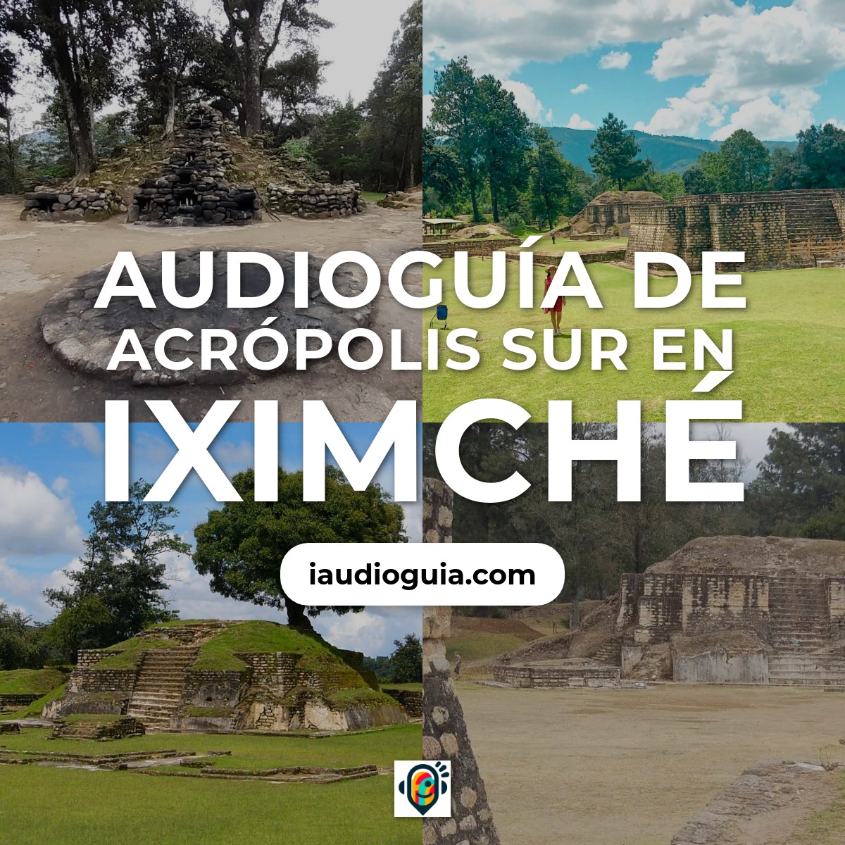 Audioguía de Acrópolis Sur en Iximché
