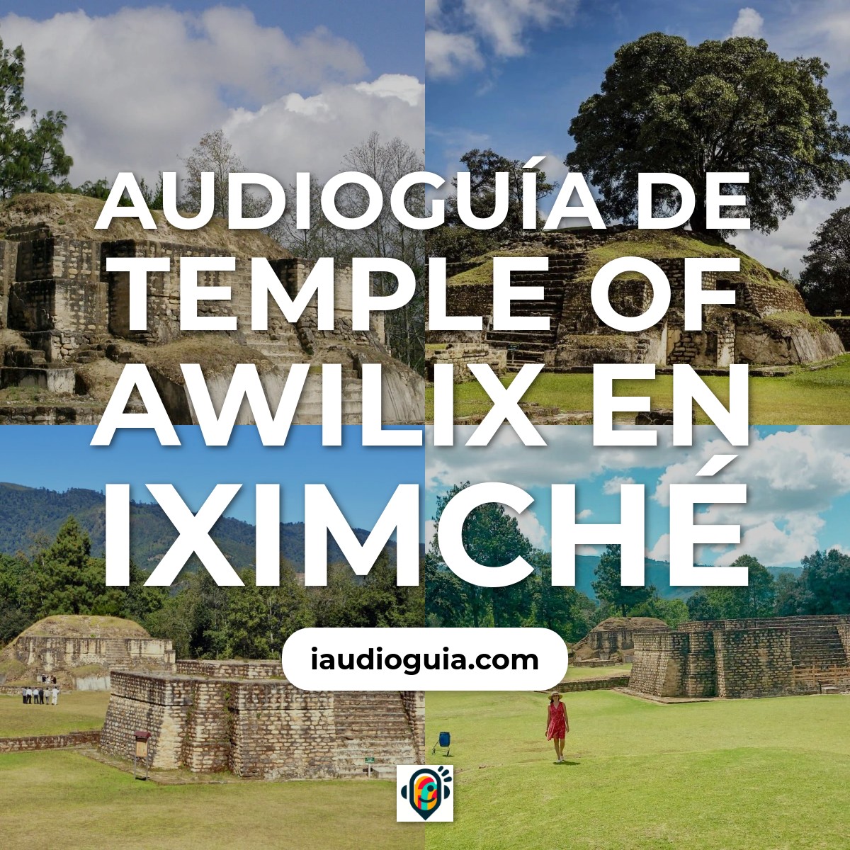 Audioguía de Temple of Awilix en Iximché