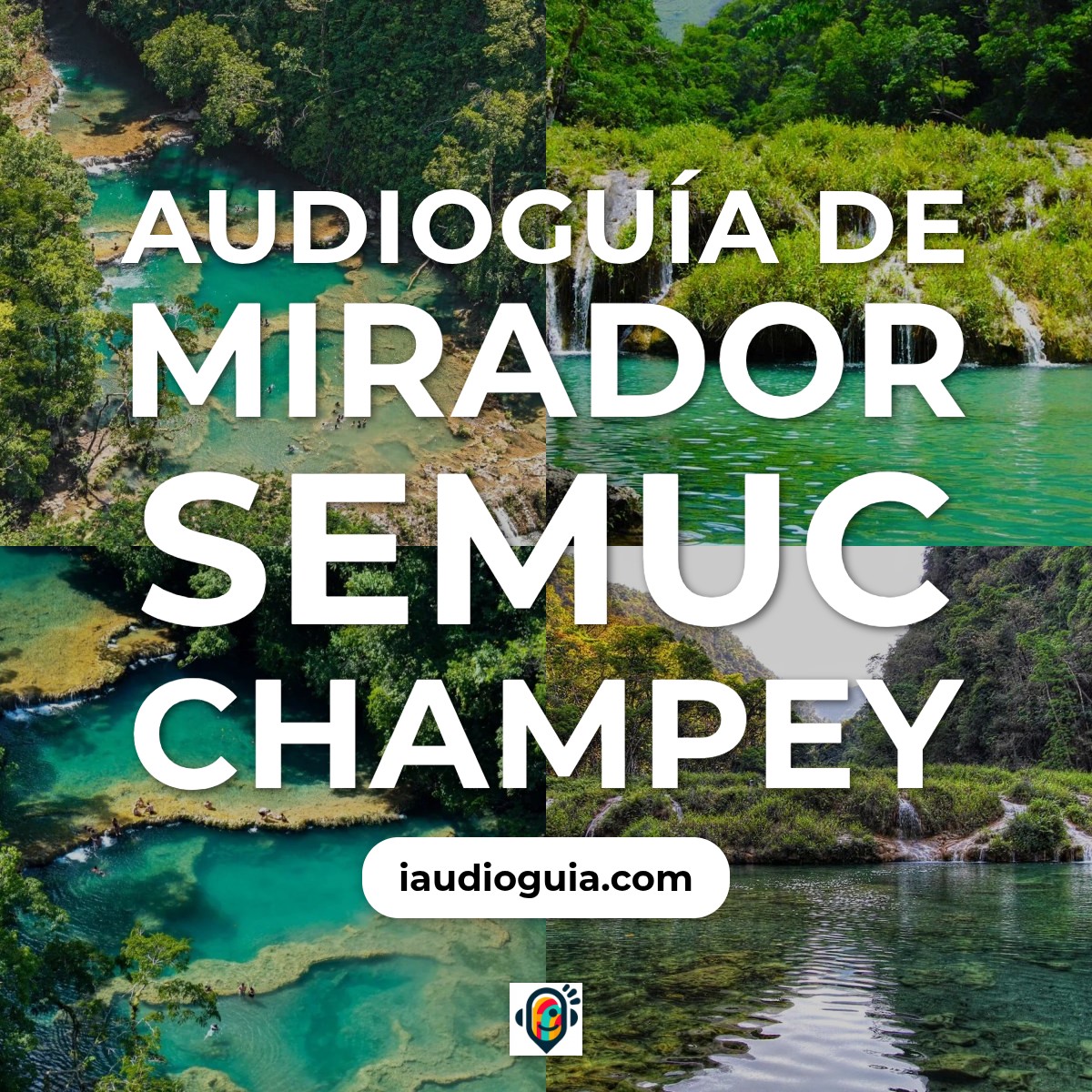 Audioguía de Mirador Semuc Champey