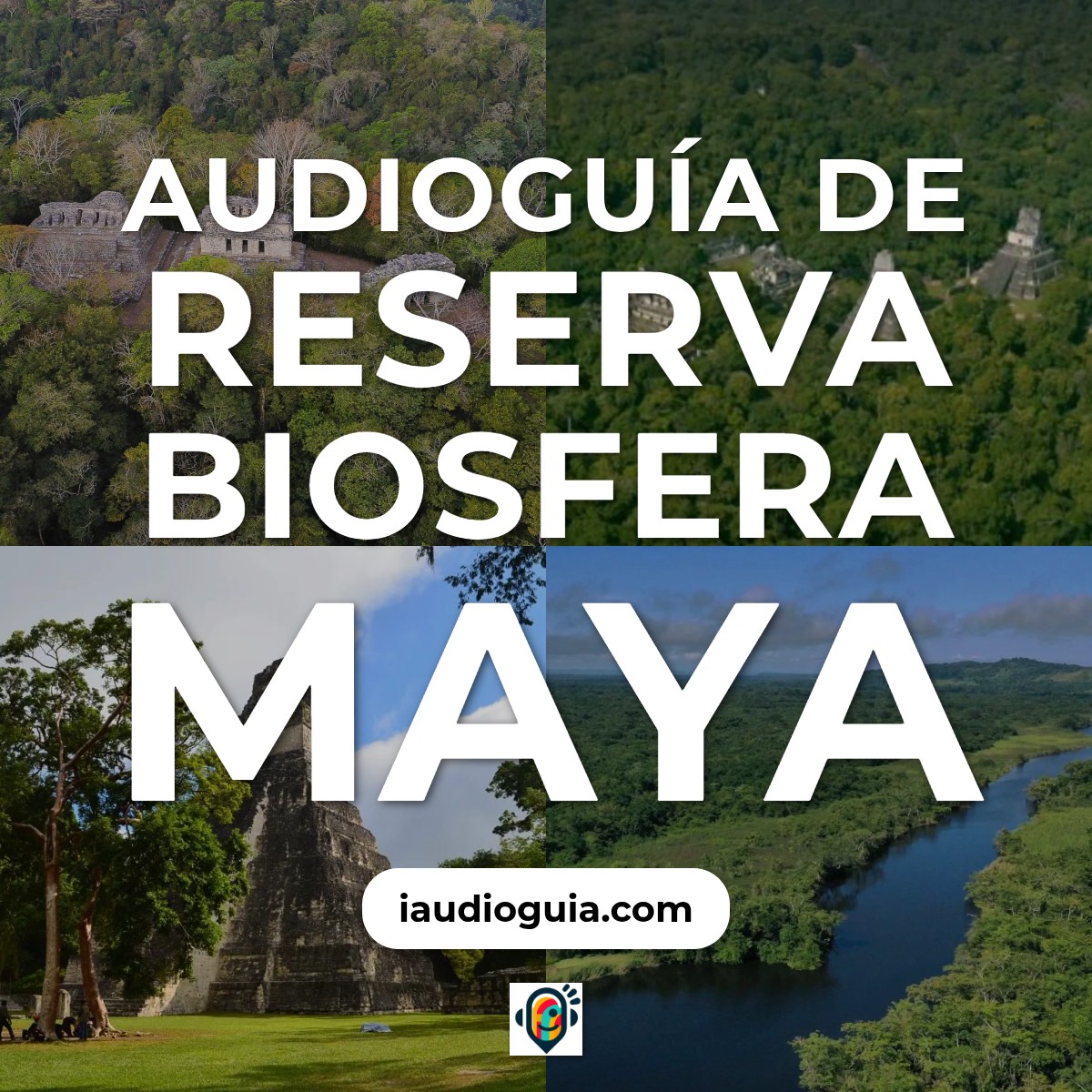 Audioguía de Reserva Biosfera Maya