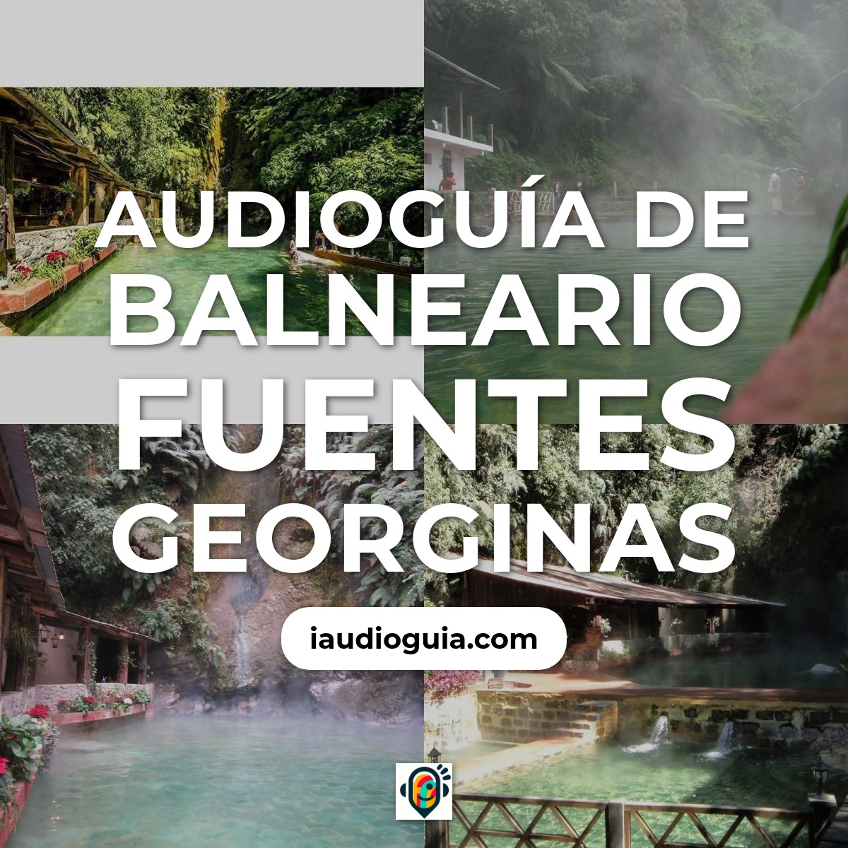 Audioguía de Balneario Fuentes Georginas