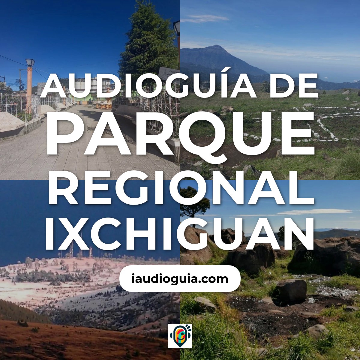 Audioguía de Parque Regional Ixchiguan