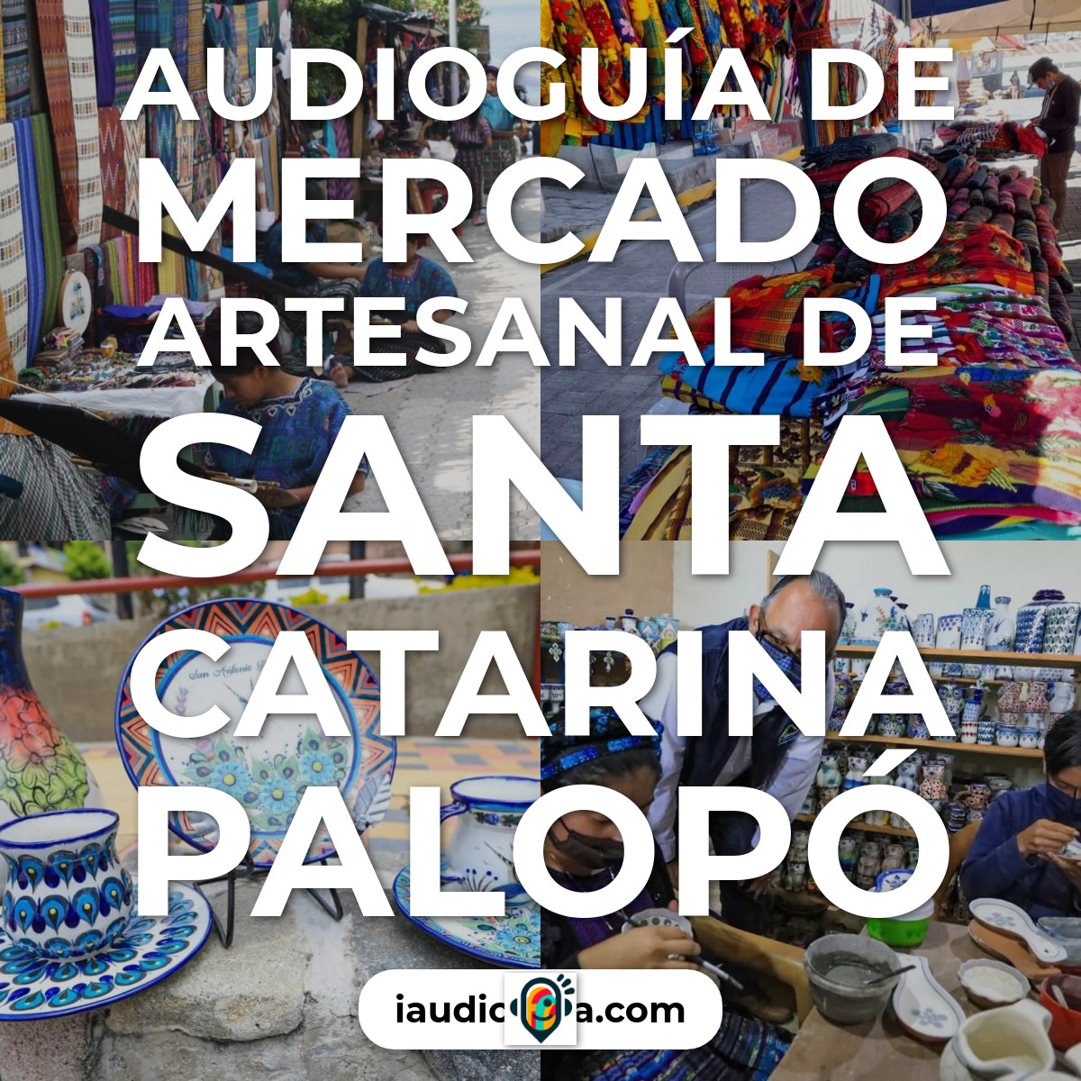 Audioguía de Mercado Artesanal de Santa Catarina Palopó