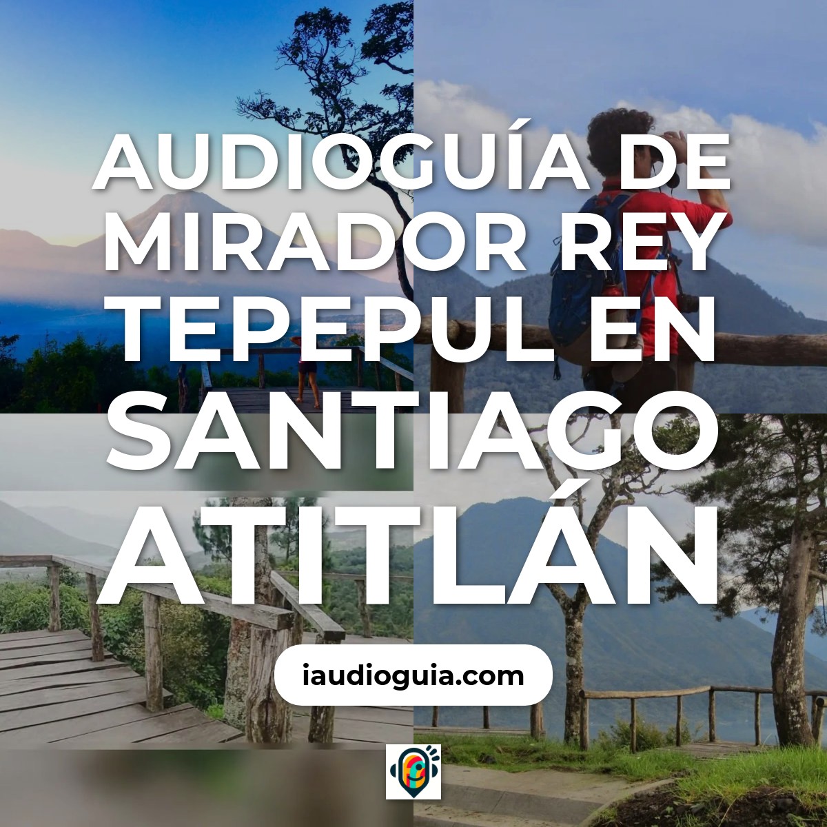 Audioguía de Mirador Rey Tepepul en Santiago Atitlán