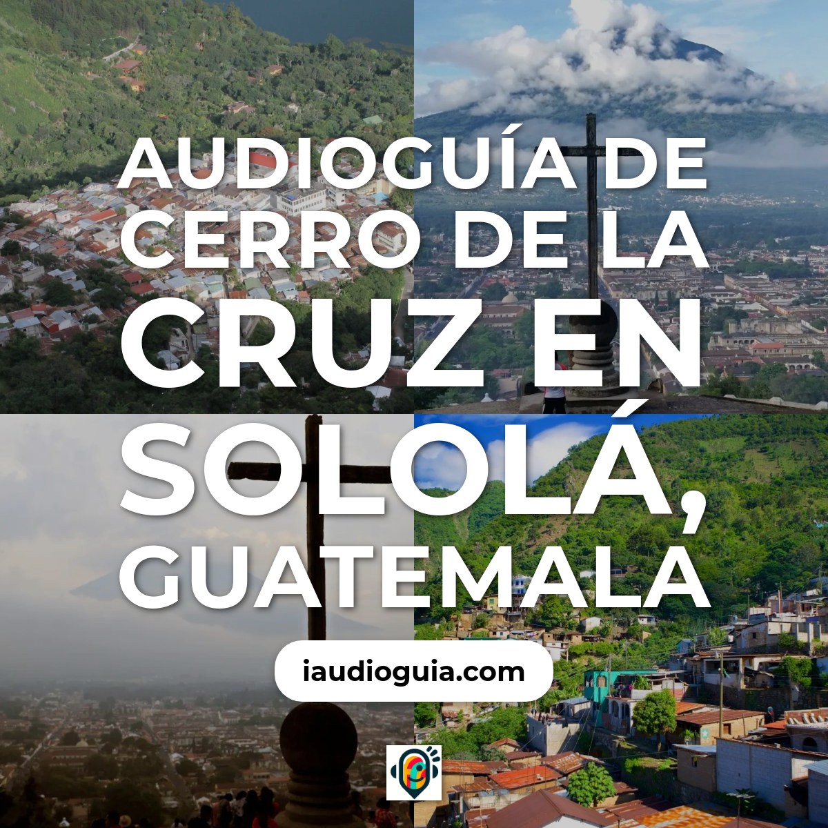 Audioguía de Cerro de la Cruz en Sololá, Guatemala