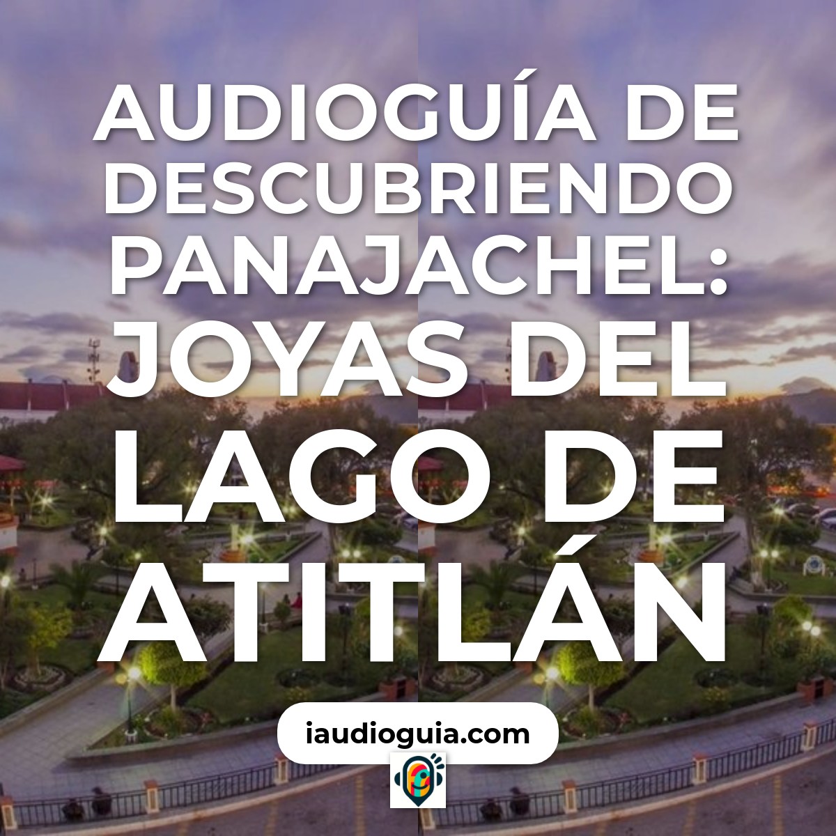 Descubriendo Panajachel: Joyas del Lago de Atitlán