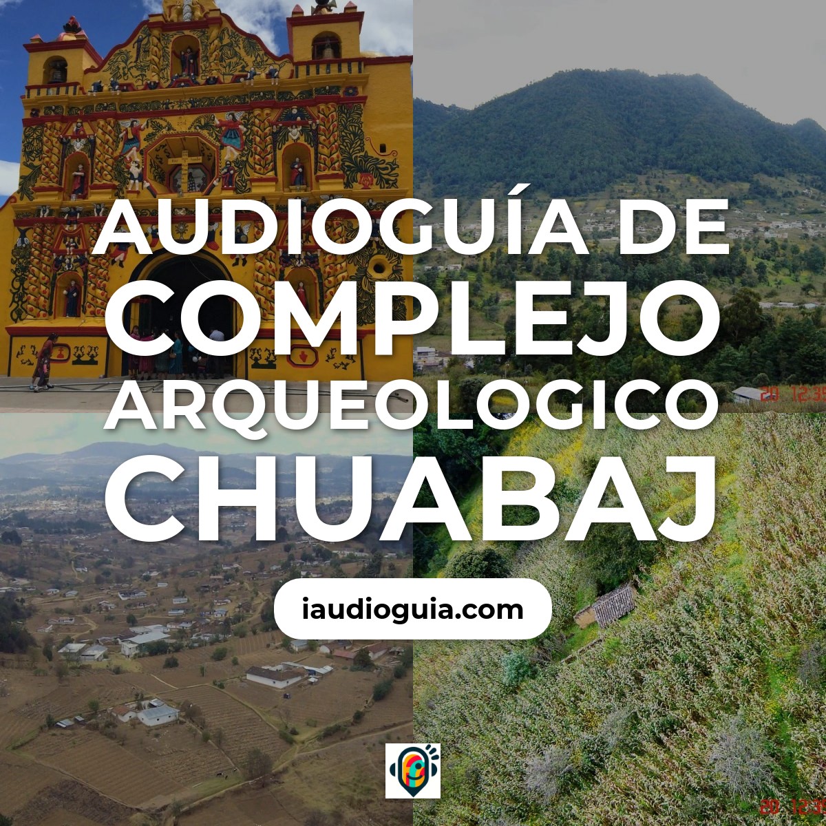 Audioguía de Complejo Arqueologico Chuabaj