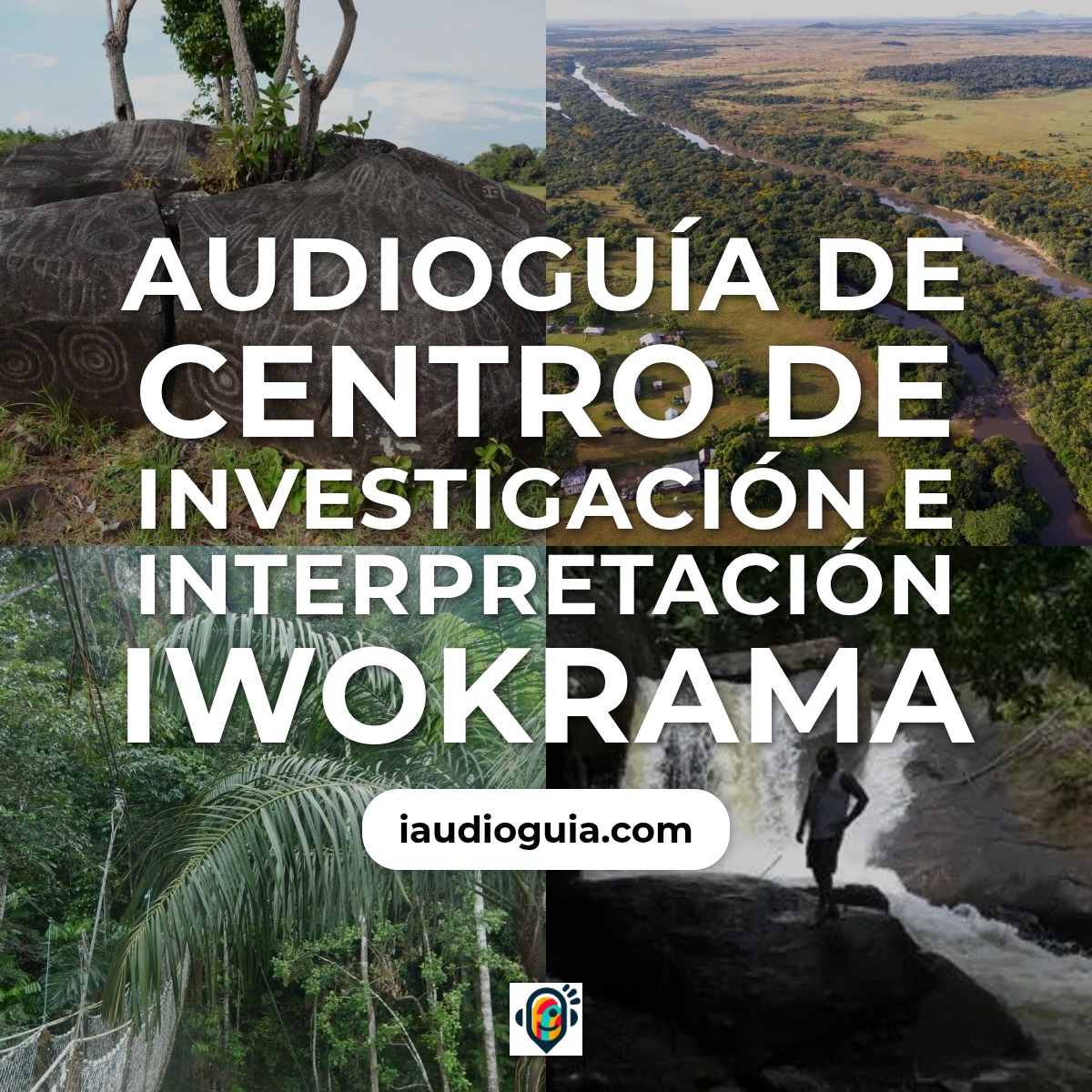 Audioguía de Centro Investigacion E Interpretacion Iwokrama