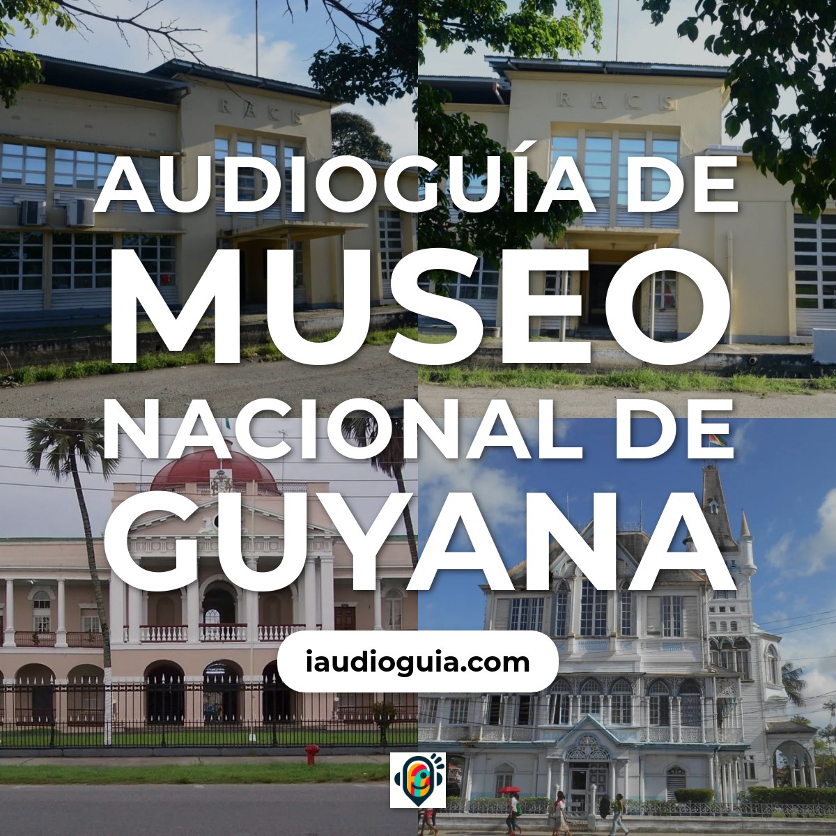 Audioguía de Museo Nacional Guyana
