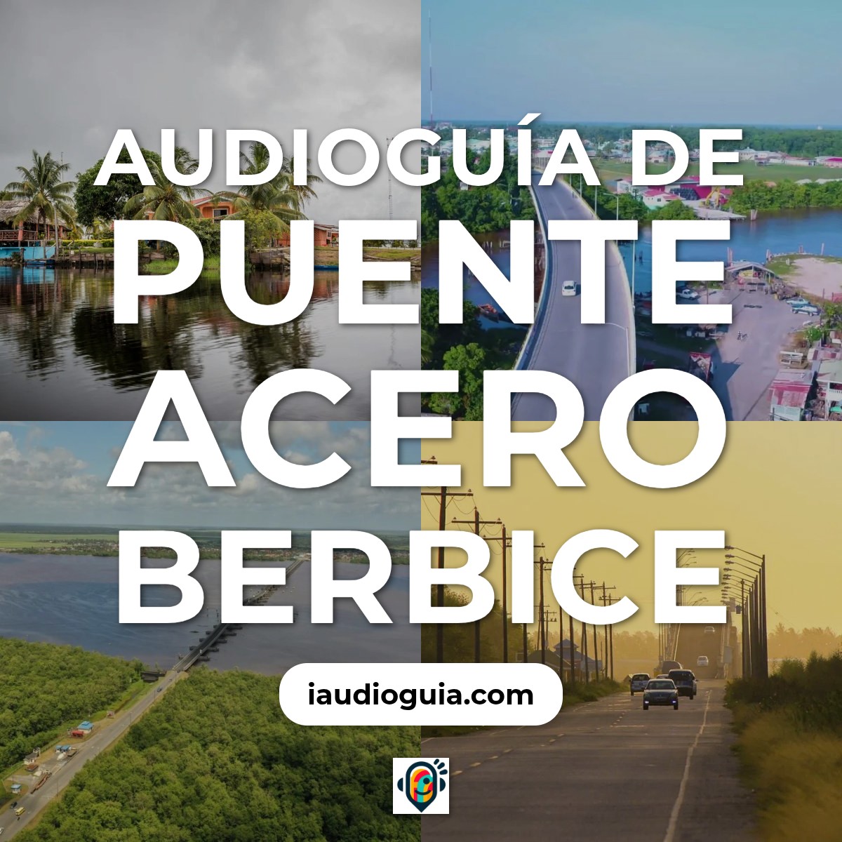Audioguía de Puente Acero Berbice