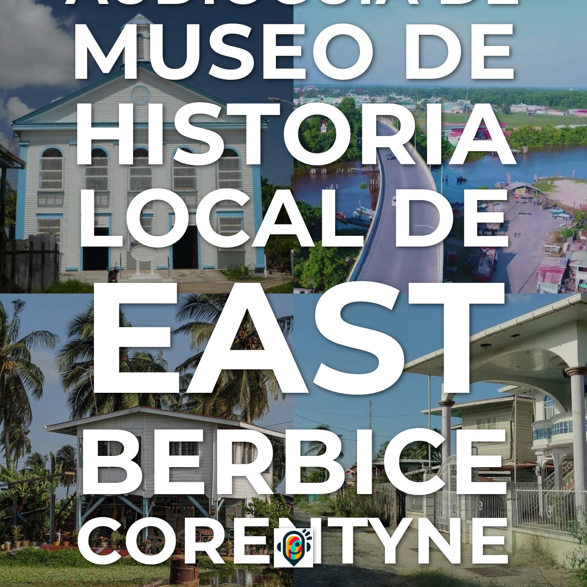 Audioguía de Museo Historia Local East Berbice Corentyne