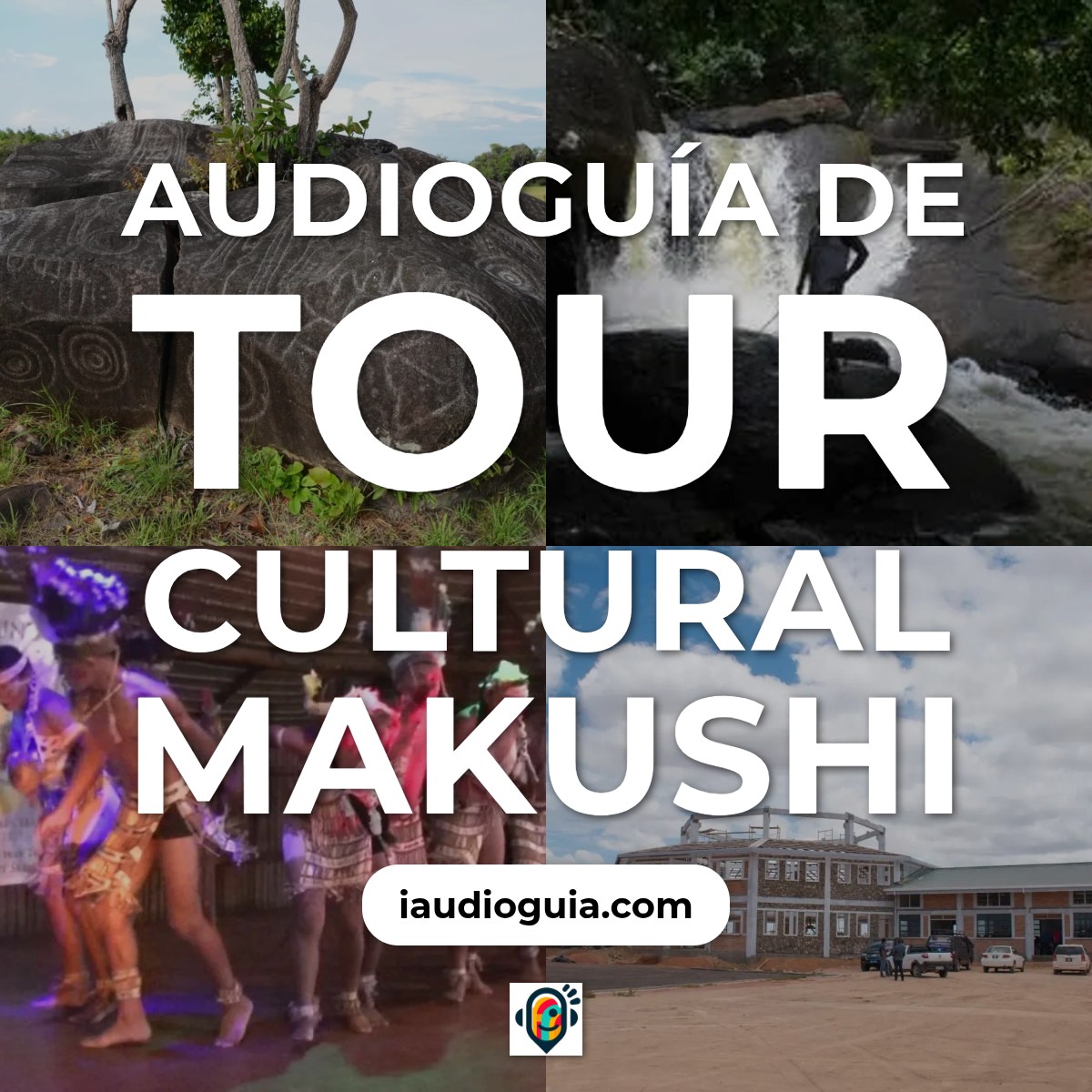 Audioguía de Tour Cultural Makushi