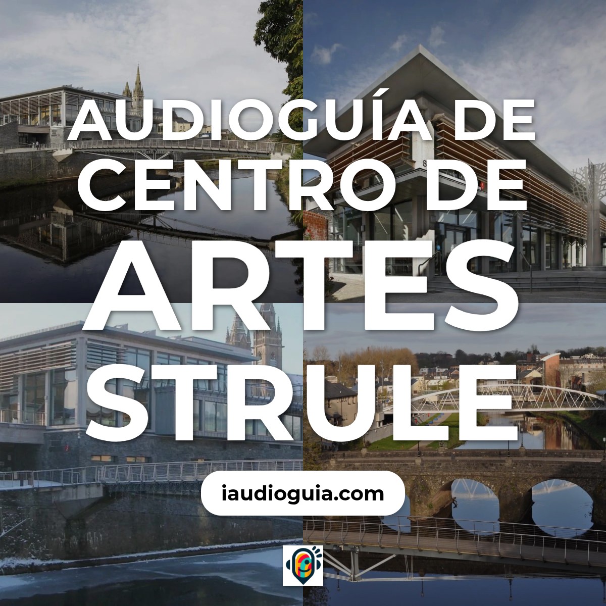 Audioguía de Strule Artes Centro