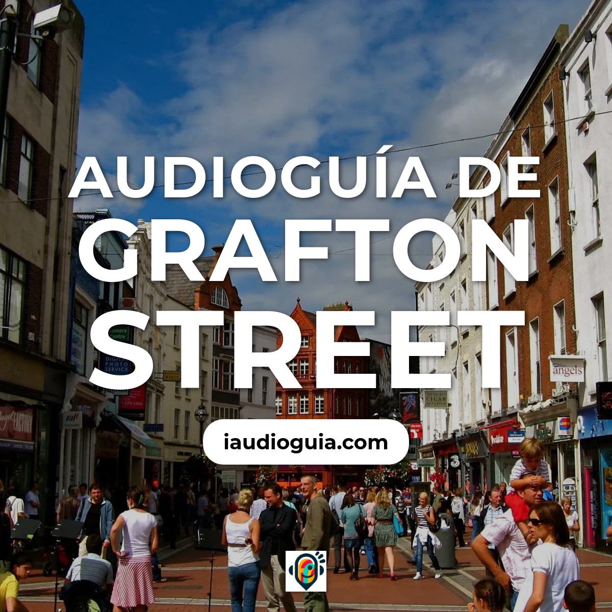 Audioguía de Grafton Street