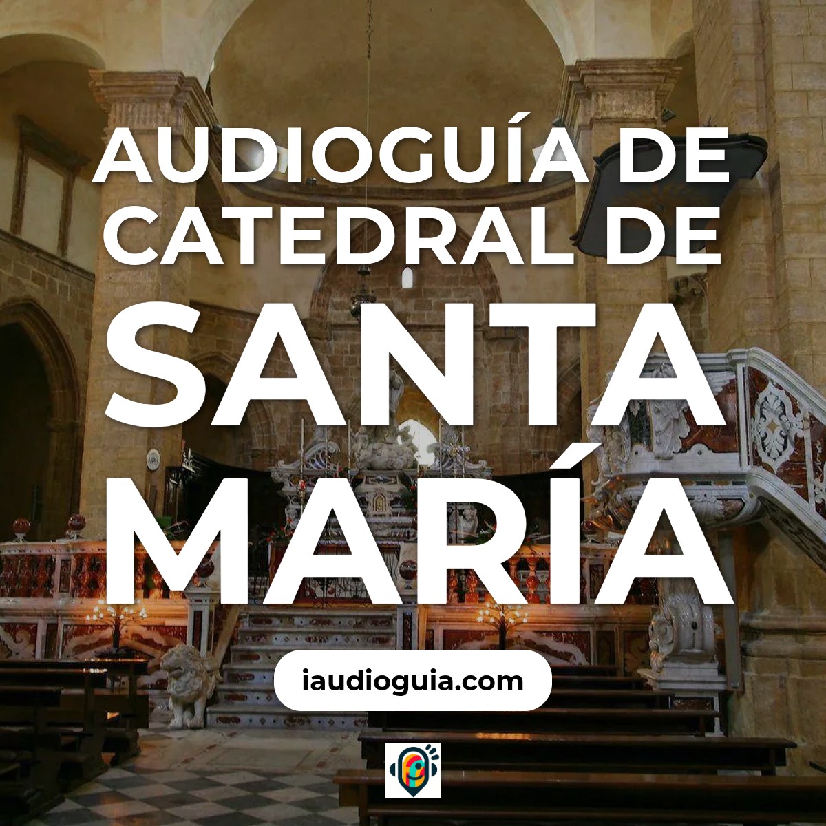 Audioguía de Catedral Santa Maria