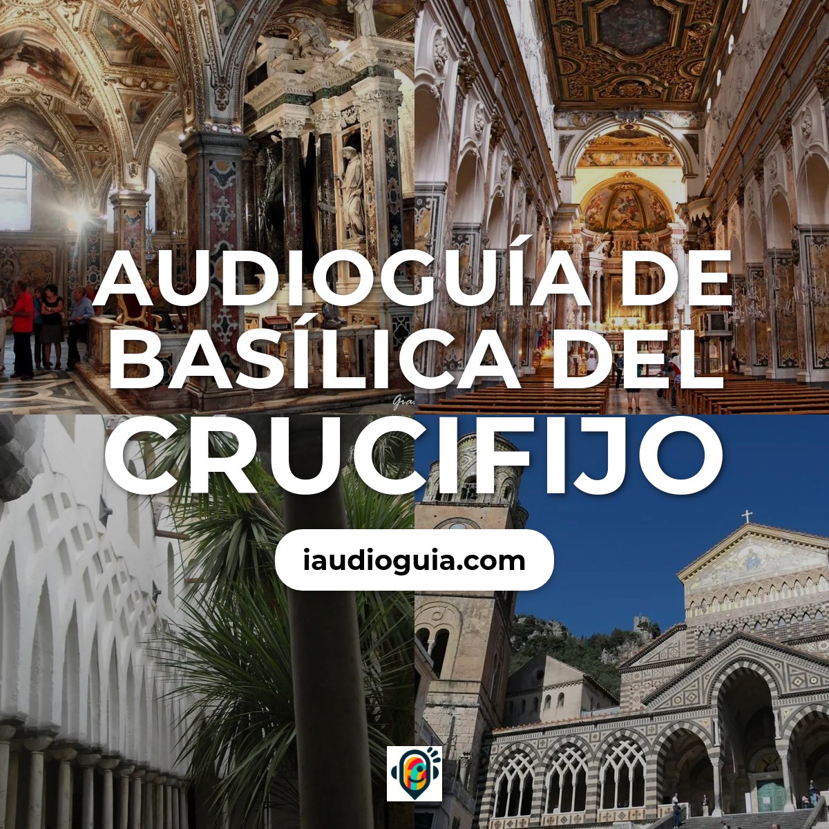 Audioguía de Basilica Del Crucifijo
