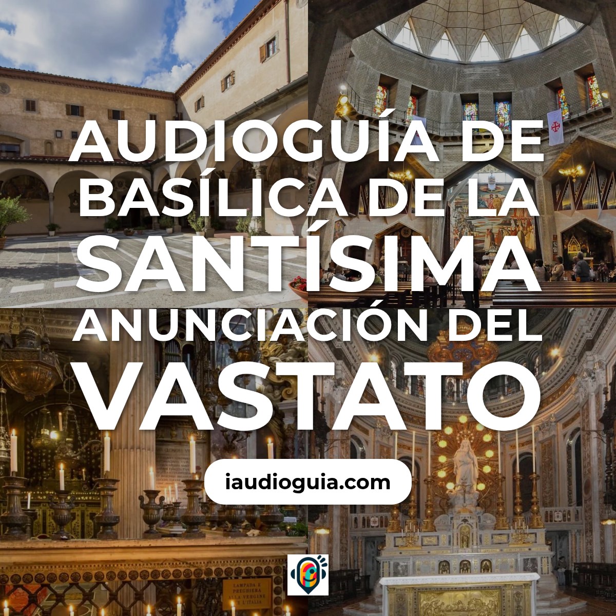 Audioguía de Basilica Santisima Anunciacion Del Vastato
