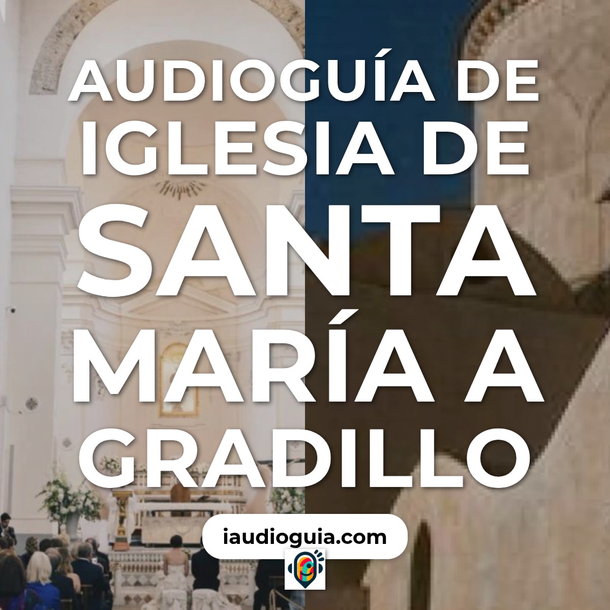 Audioguía de Iglesia Santa Maria A Gradillo