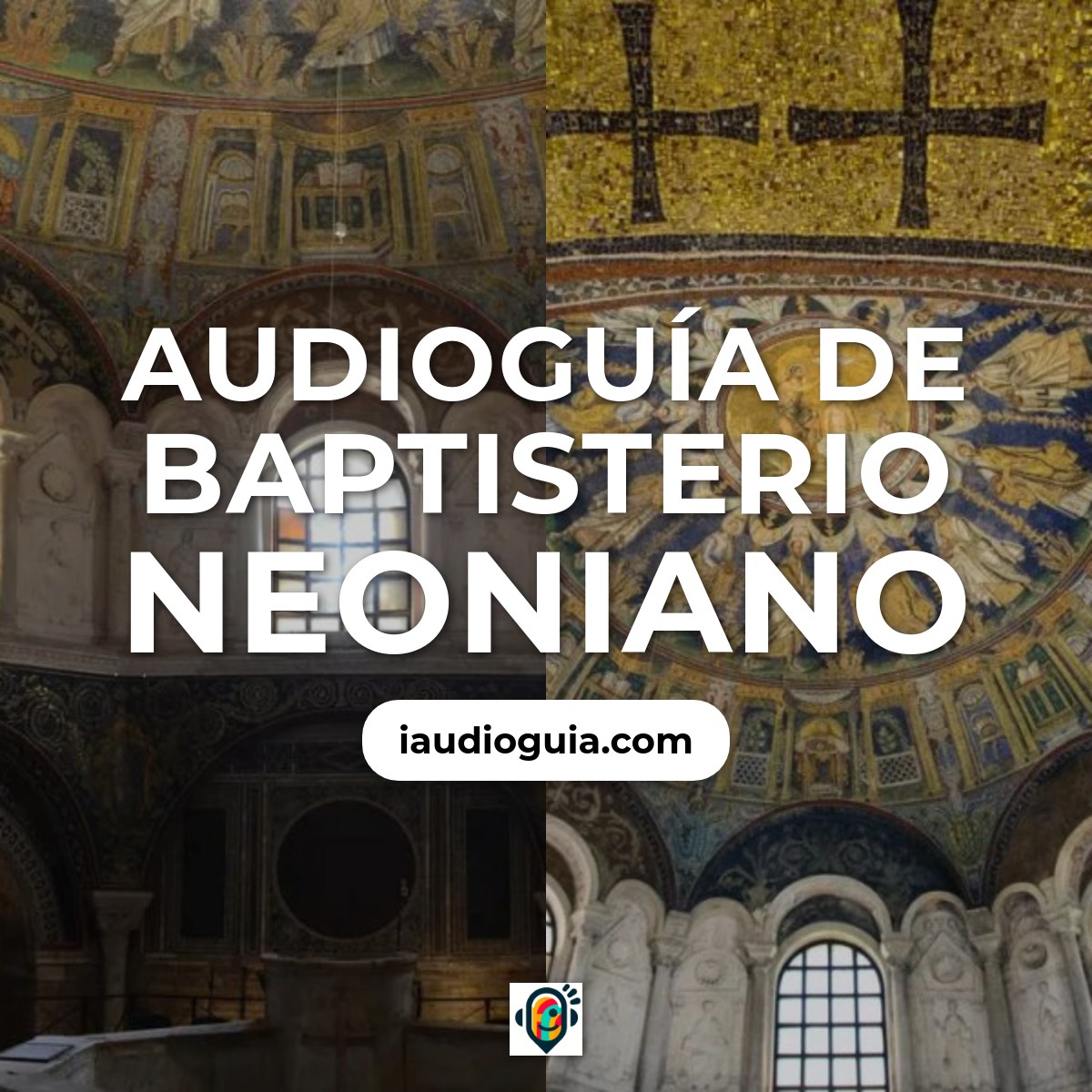 Audioguía de Baptisterio Neoniano