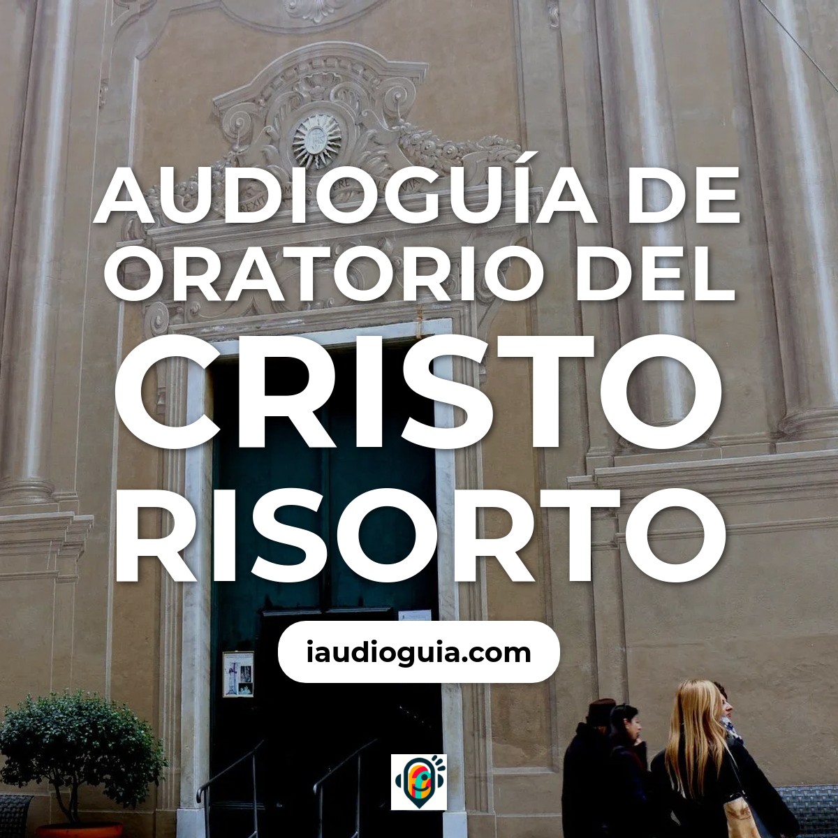 Audioguía de Oratorio Del Cristo Risorto