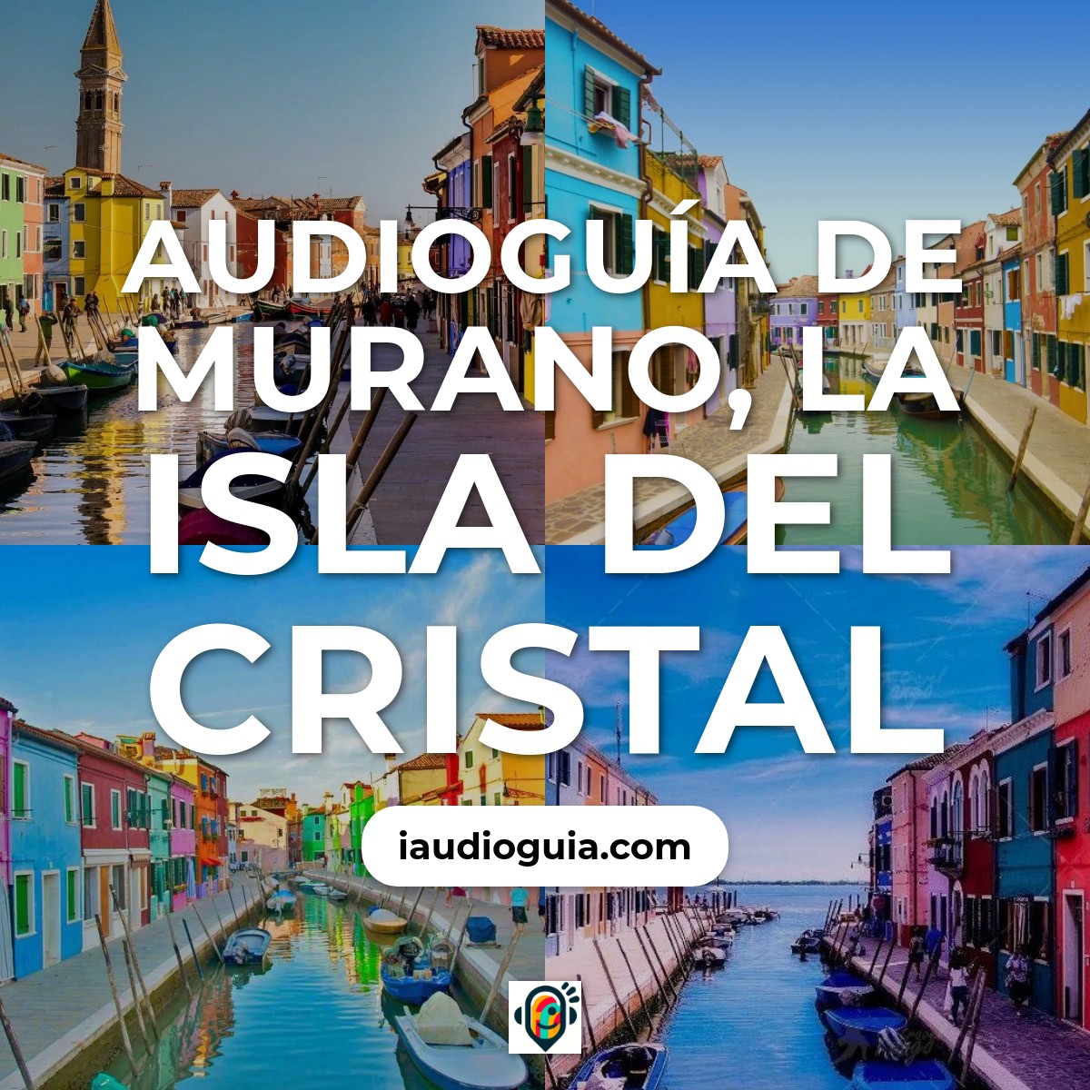 Audioguía de Murano, la Isla del Cristal