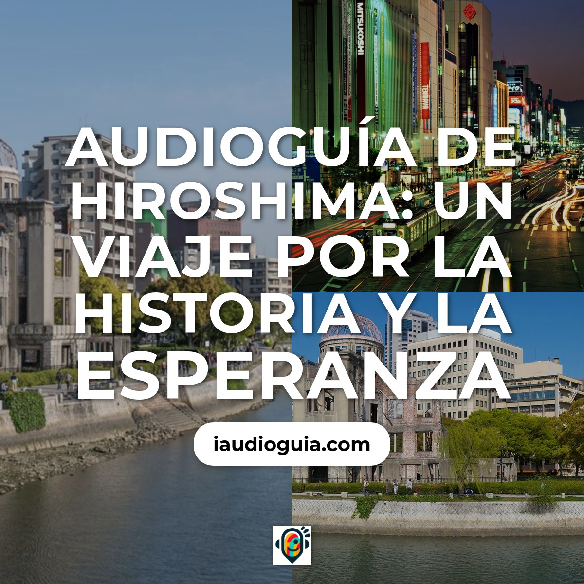 Hiroshima: Un Viaje por la Historia y la Esperanza