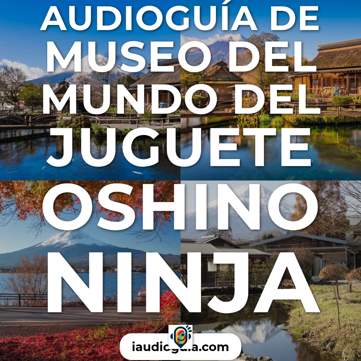 Audioguía de Museo Del Mundo Del Juguete Oshino Ninja