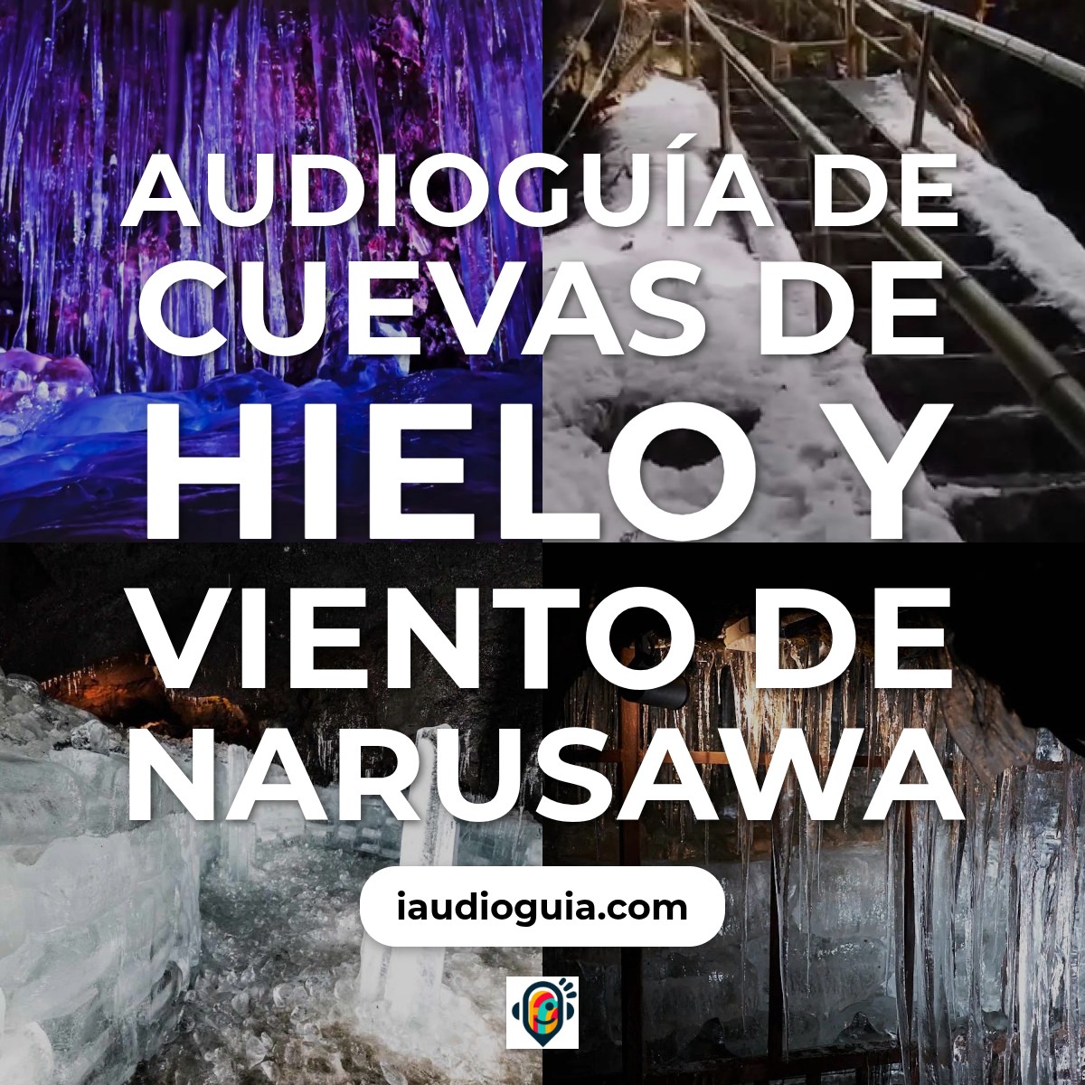Audioguía de Cuevas Hielo Viento Narusawa