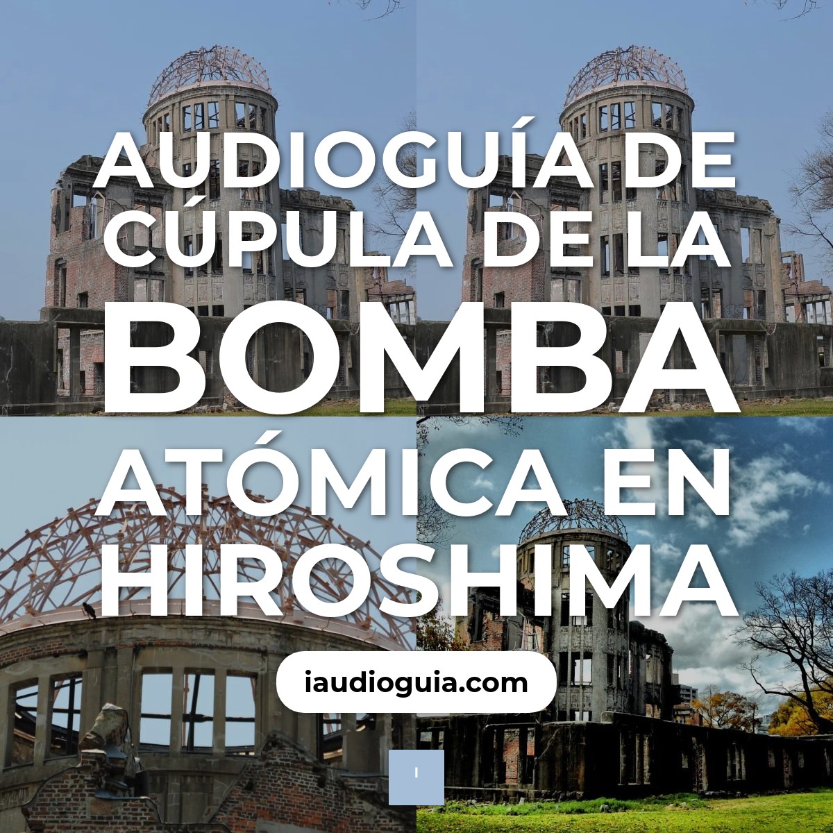Audioguía de Cupula Bomba Atomica