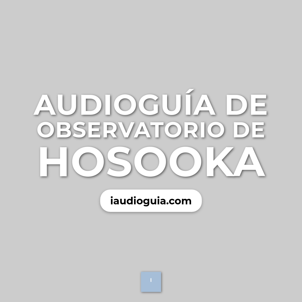 Audioguía de Observatorio Hosooka