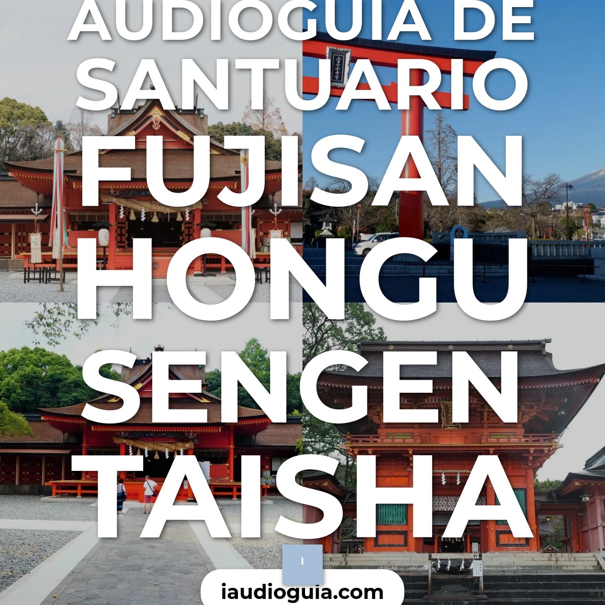 Audioguía de Fujisan Hongu Sengen Taisha