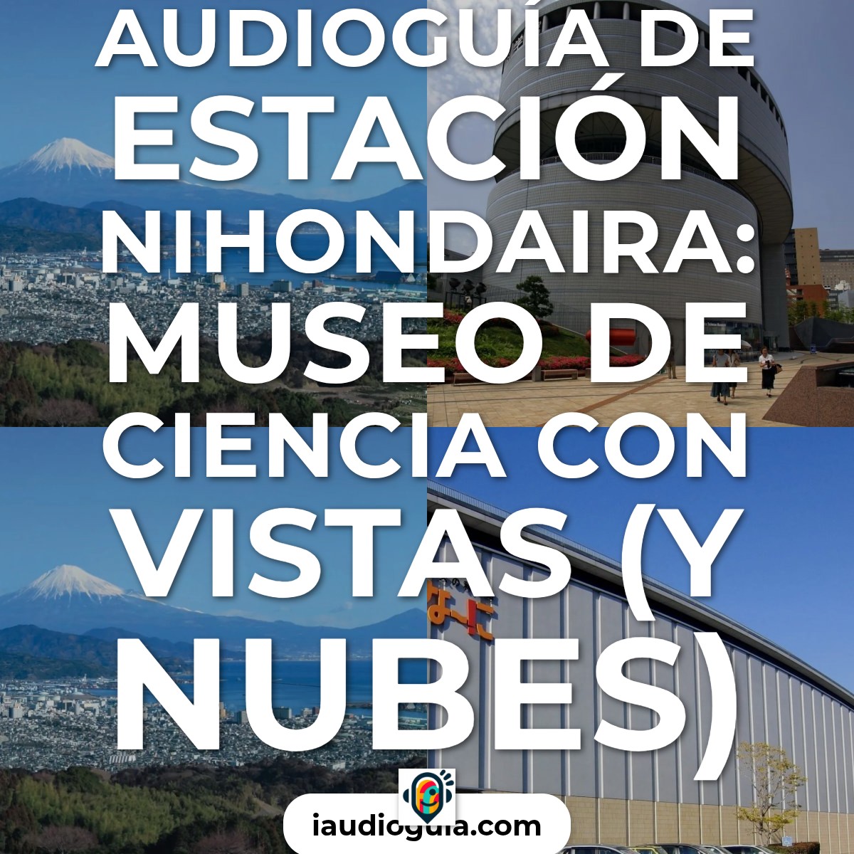 Audioguía de Museo Ciencia Estacion Nihondaira