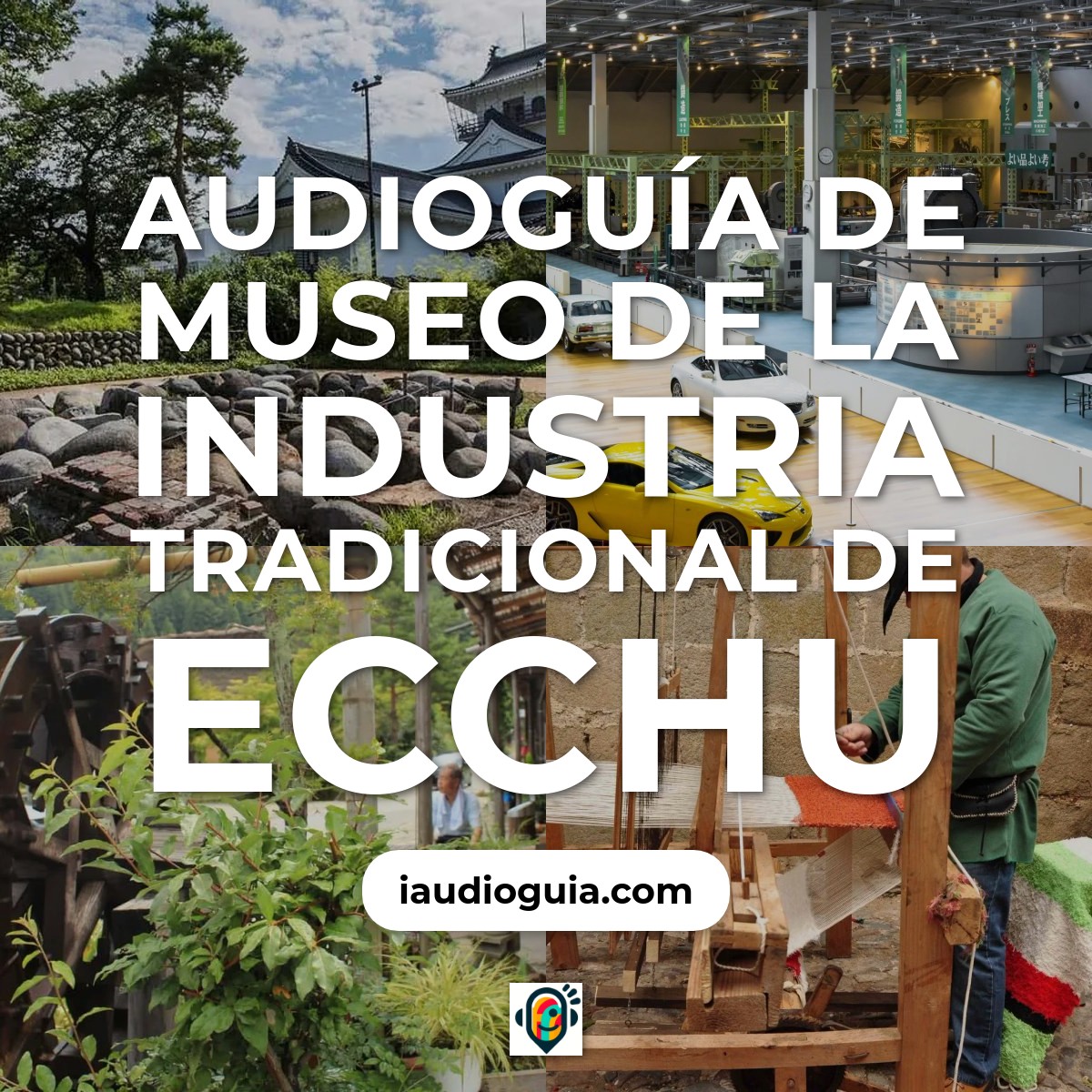 Audioguía de Museo Industria Tradicional Ecchu