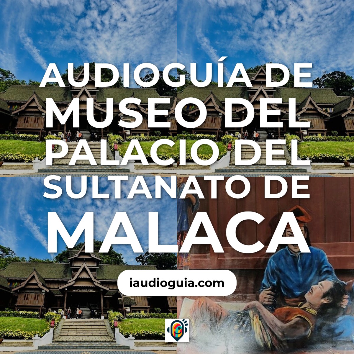 Audioguía de Malacca Sultanate Palacio Museo
