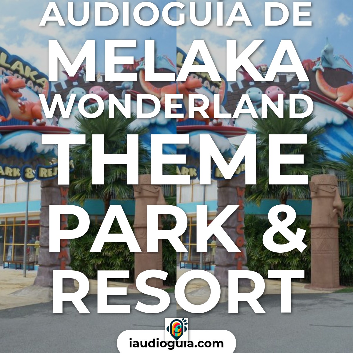 Melaka Wonderland Theme Park & Resort