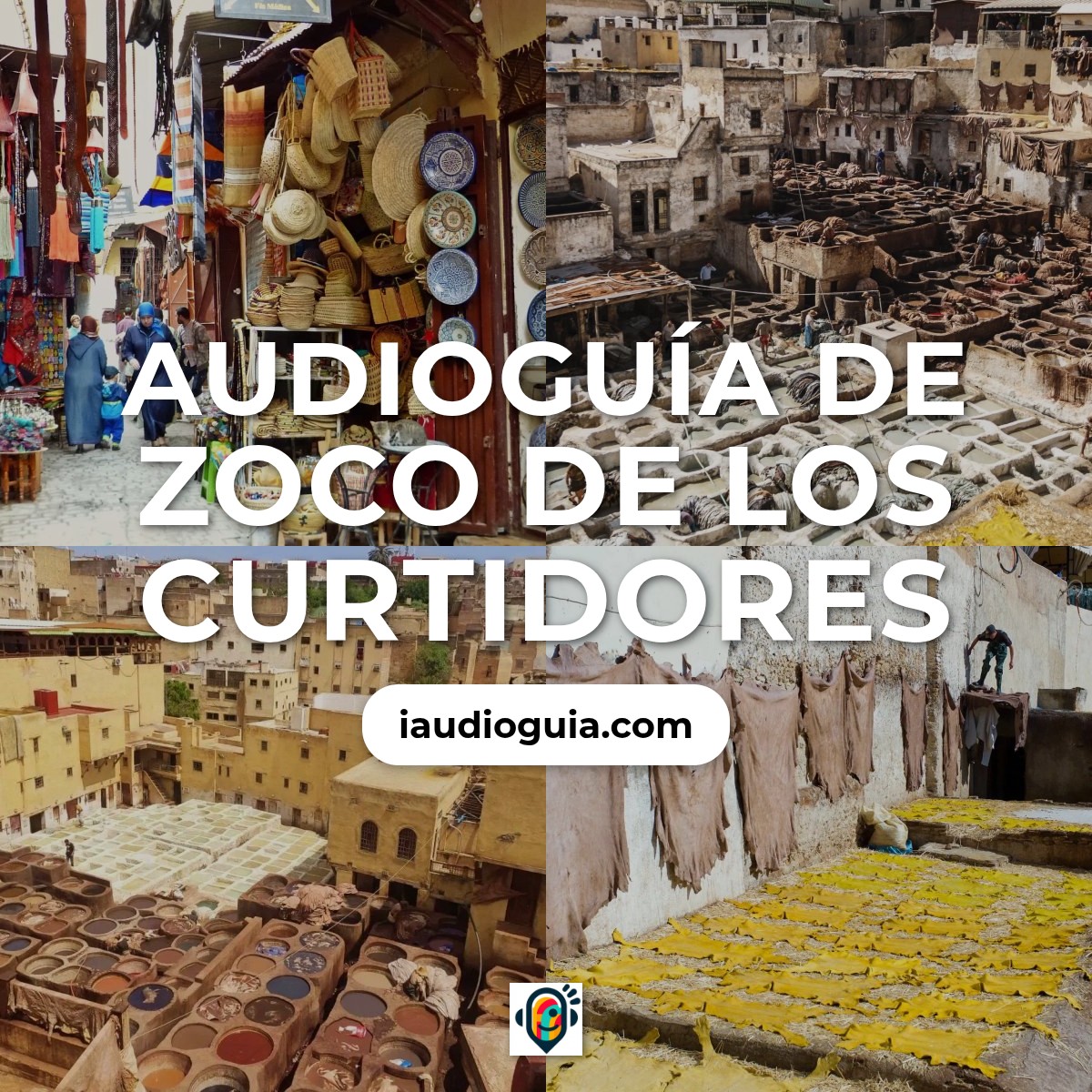 Audioguía de Zoco Curtidores