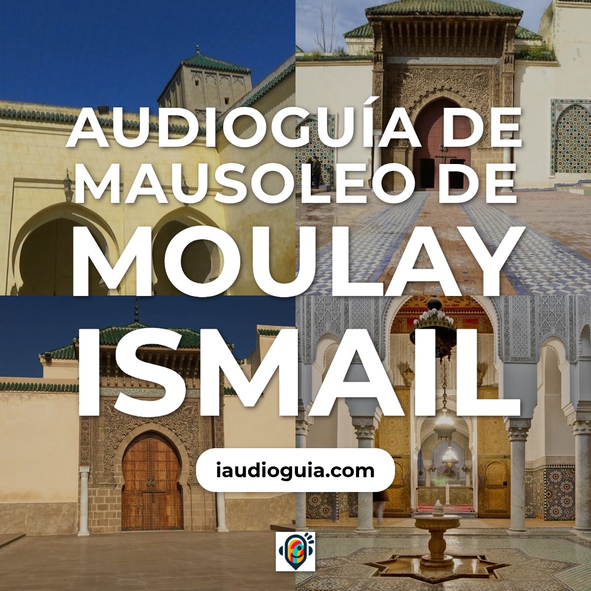 Audioguía de Mausoleo Moulay Ismail