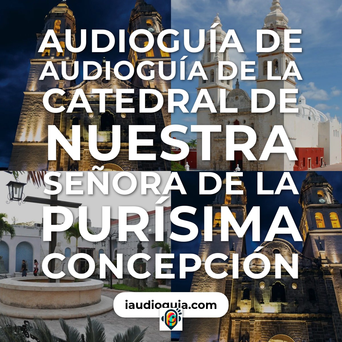 Audioguía de Catedral Nuestra Senora Purisima Concepcion