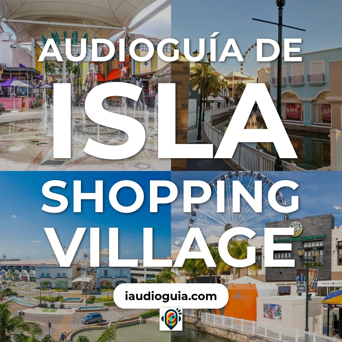 Audioguía de Isla Shopping Village