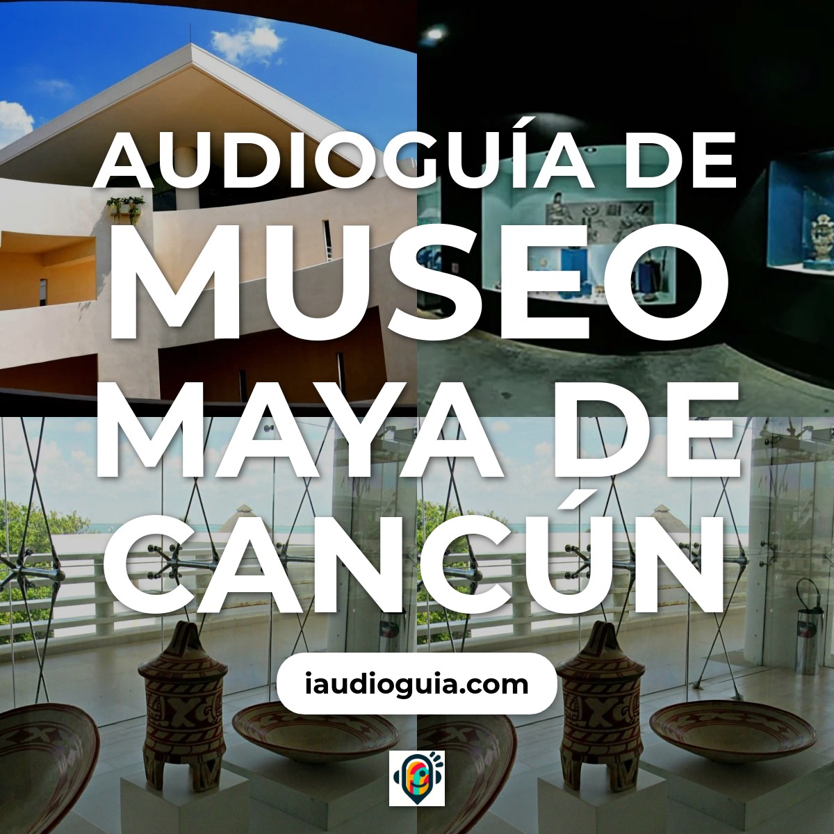Audioguía de Museo Maya Cancun
