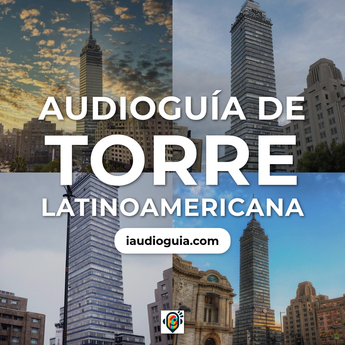 Audioguía de Torre Latinoamericana