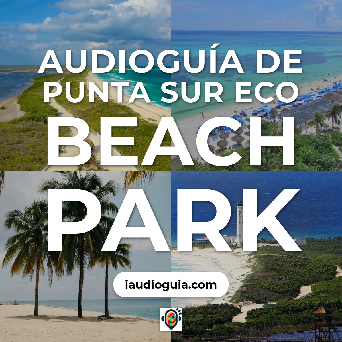 Audioguía de Punta Sur Eco Beach Park