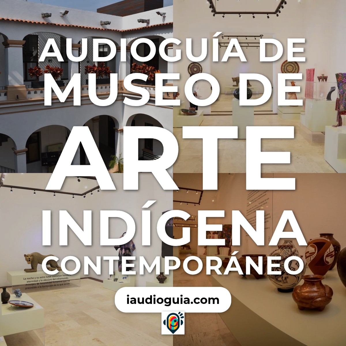 Audioguía de Museo Arte Indigena Contemporaneo